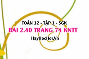 Bài 2.40 trang 74 Toán 12 tập 1 Kết nối tri thức